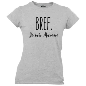 T-Shirt Bref je suis Maman,Coupe ajustée