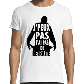 T-Shirt J'peux pas j'ai PAS de Retraite  | humour actu politique | 100% coton | Coupe régulière