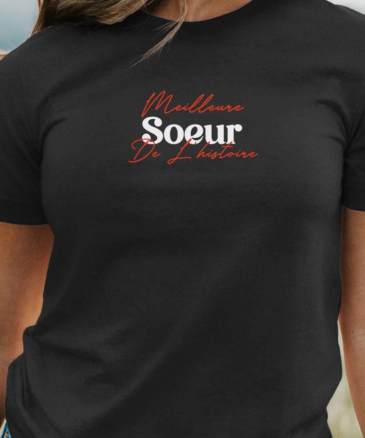 T-Shirt Meilleure Soeur de l'histoire Pour femme